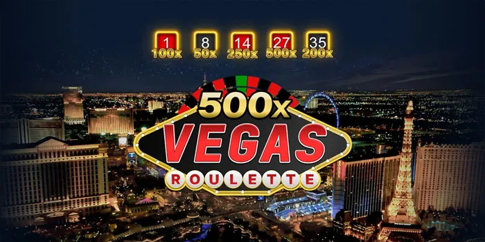 500 Vegas Roulette - Taktik Menang & Mengoptimalkan Peluang Anda