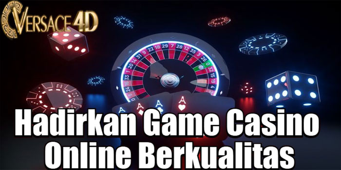 VERSACE4D – Hadirkan Game Casino Online Berkualitas