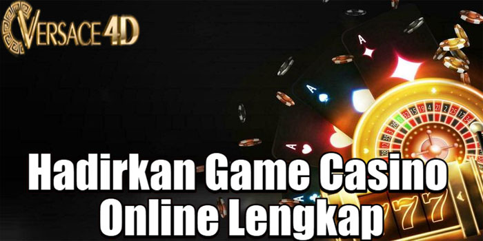 VERSACE4D – Hadirkan Game Casino Online Lengkap