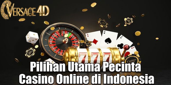 VERSACE4D – Pilihan Utama Pecinta Casino Online di Indonesia