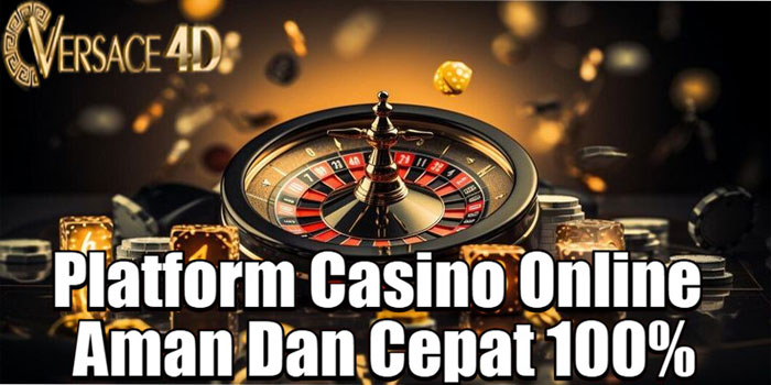 VERSACE4D – Platform Casino Online Aman Dan Cepat 100%